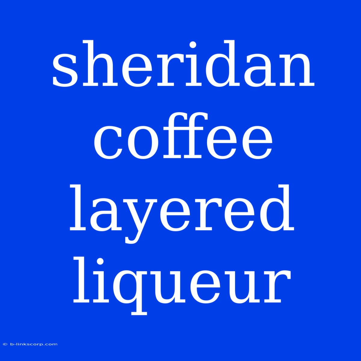 Sheridan Coffee Layered Liqueur