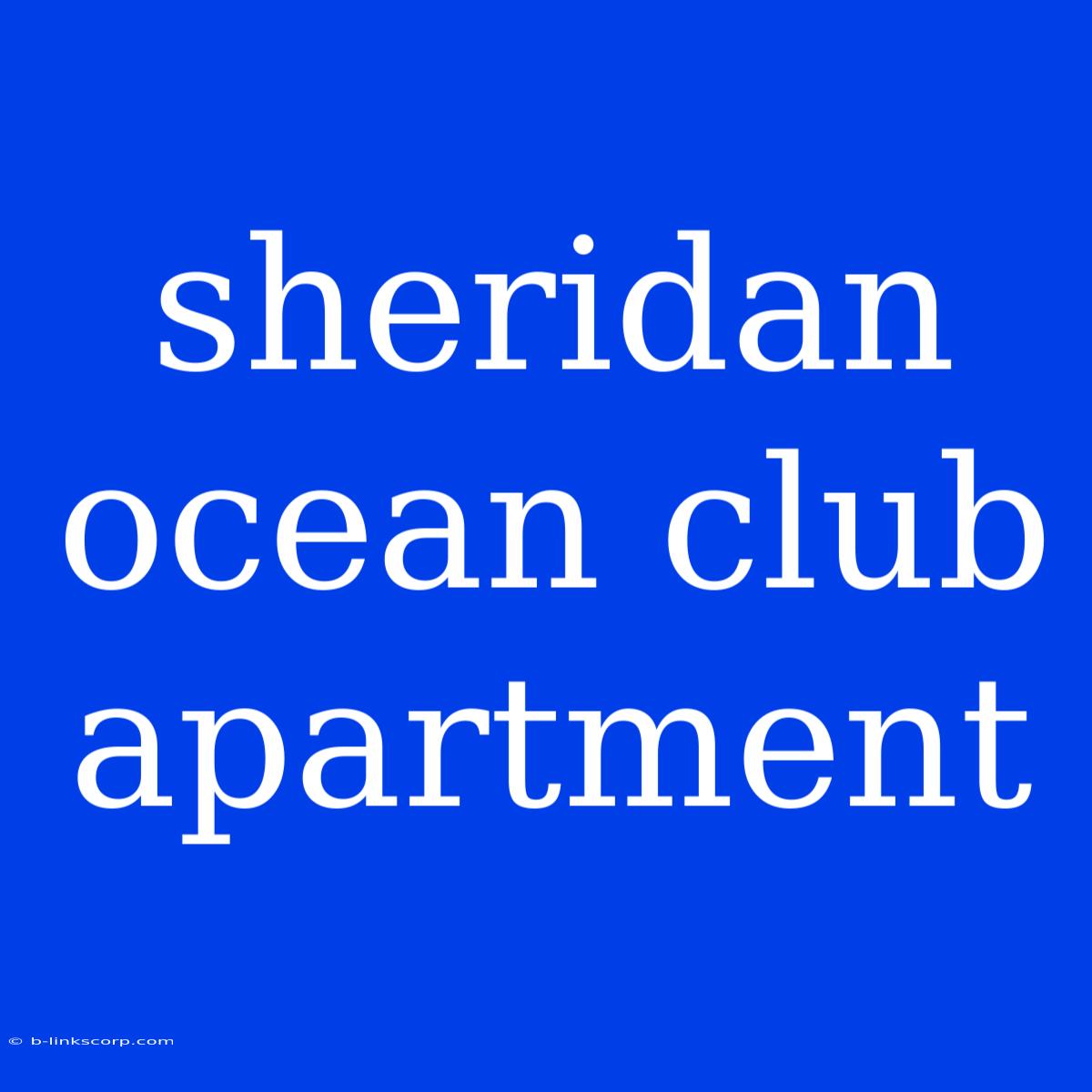 Sheridan Ocean Club Apartment