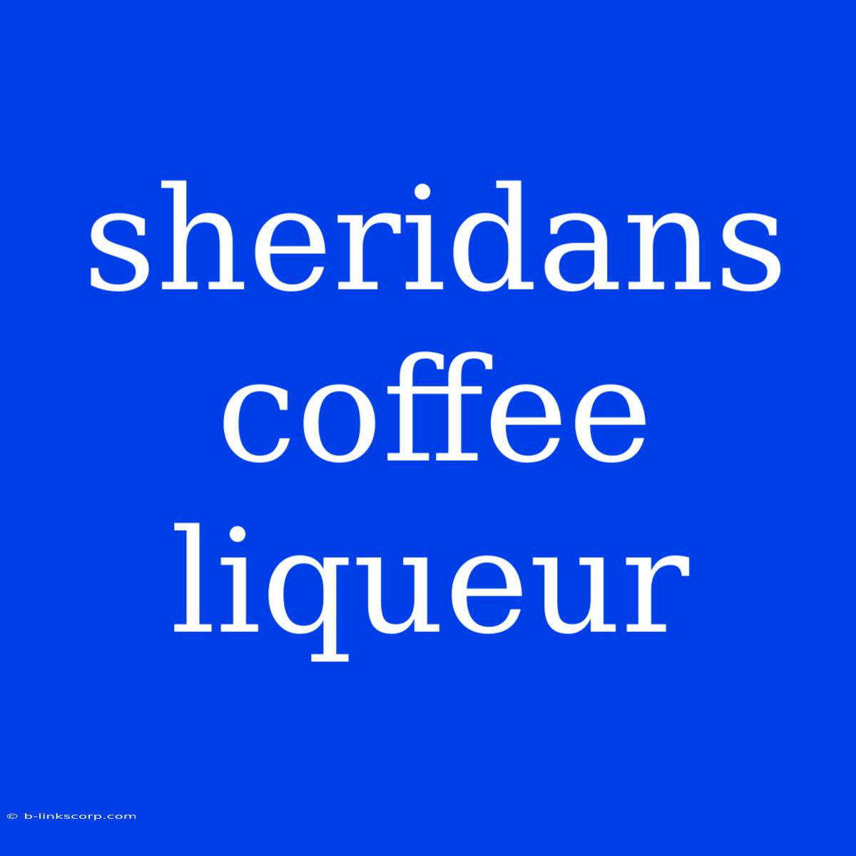 Sheridans Coffee Liqueur