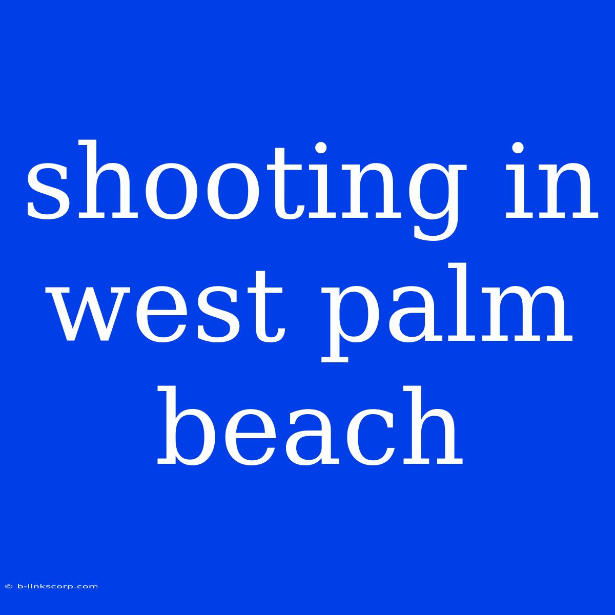 Shooting In West Palm Beach