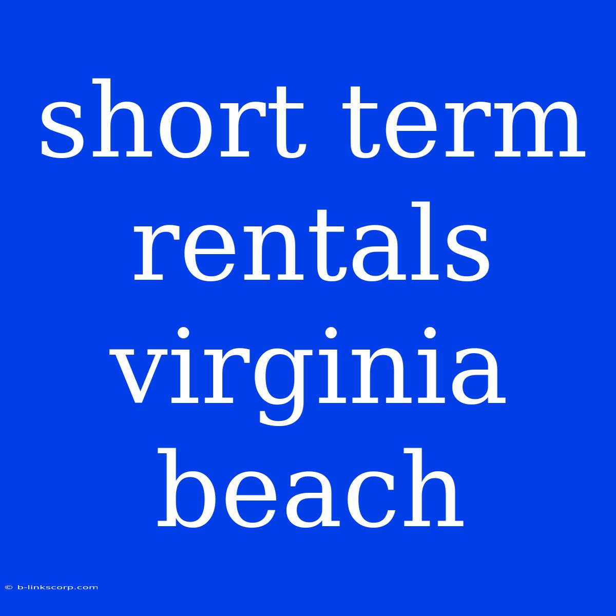 Short Term Rentals Virginia Beach