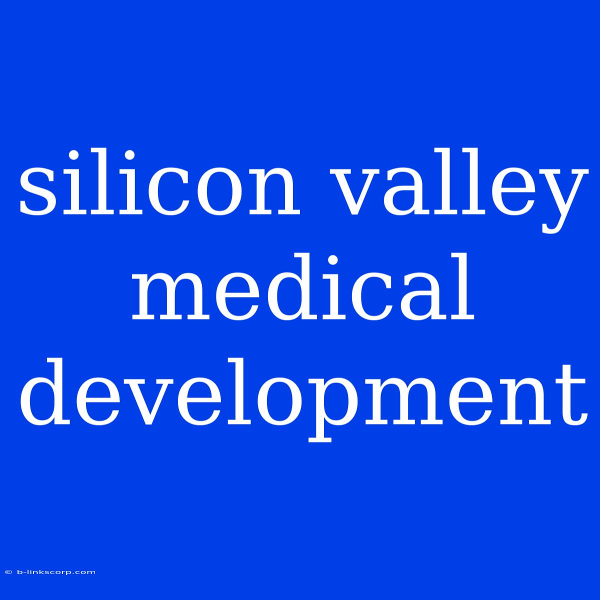 Silicon Valley Medical Development