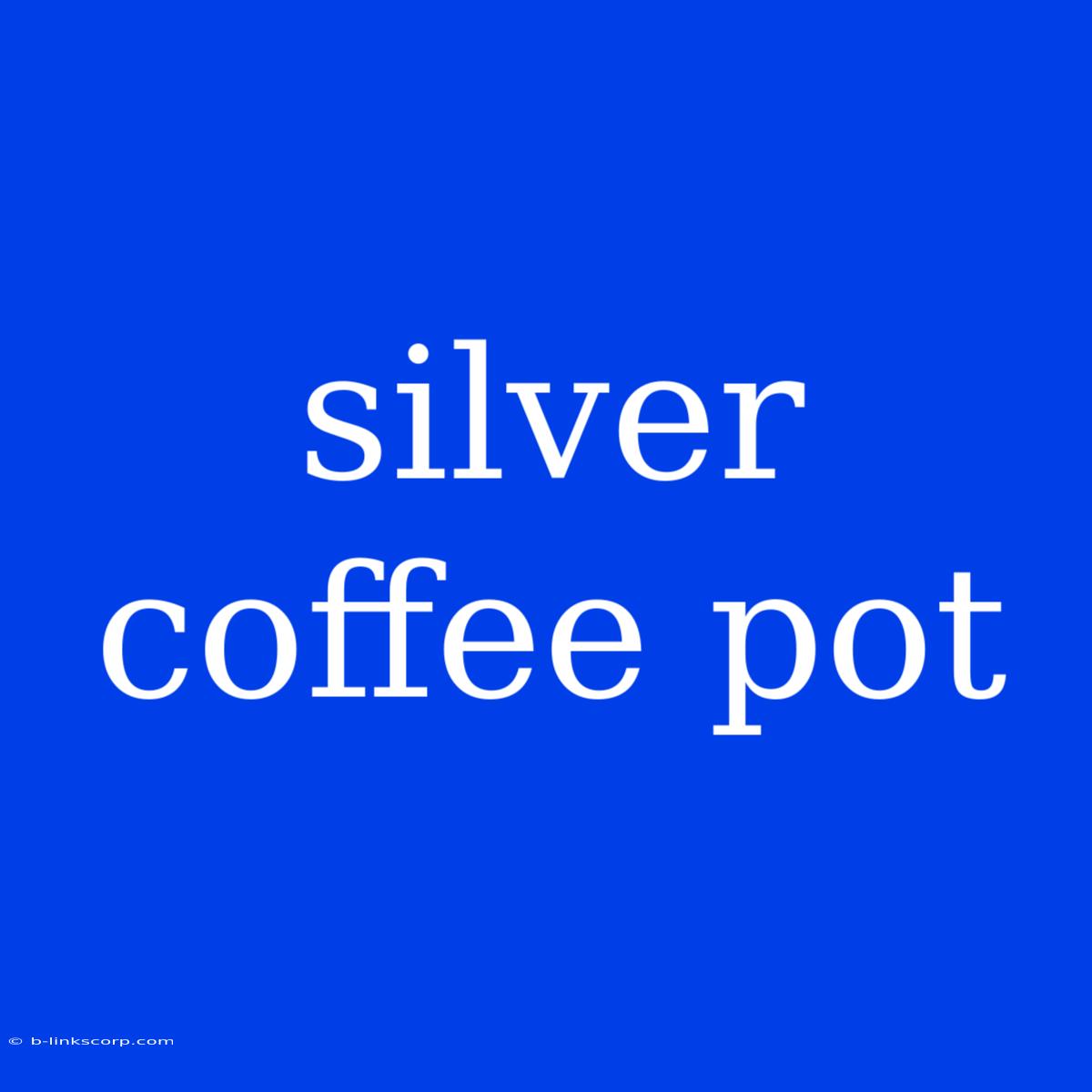 Silver Coffee Pot