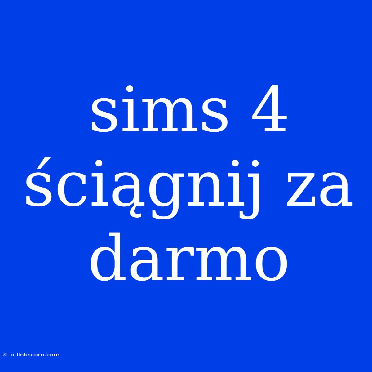 Sims 4 Ściągnij Za Darmo