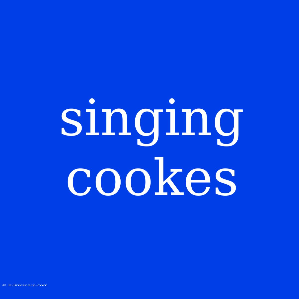 Singing Cookes