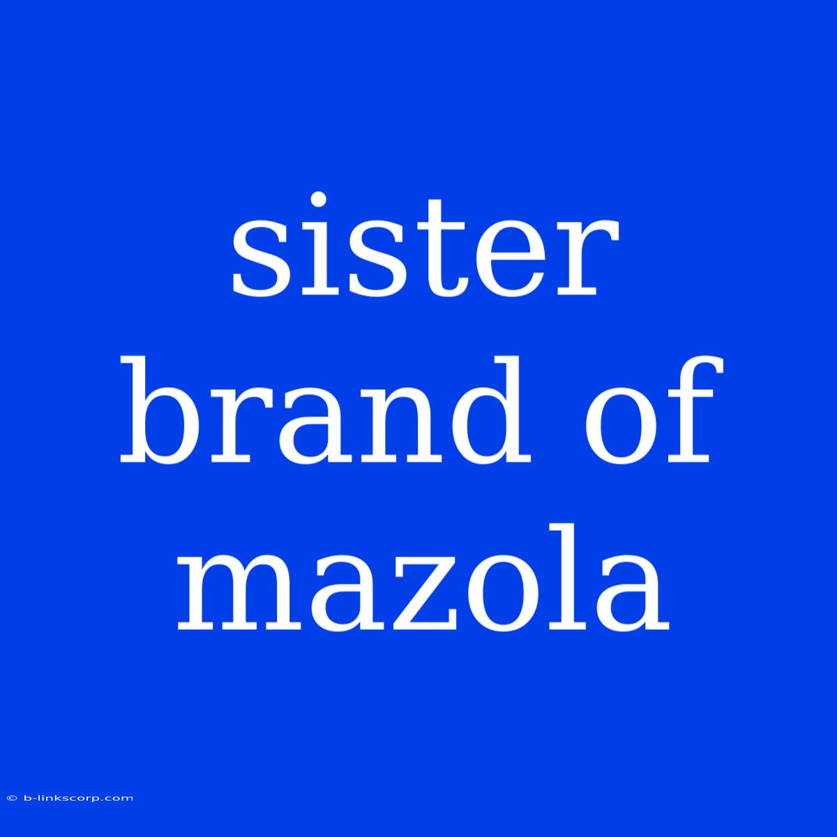 Sister Brand Of Mazola