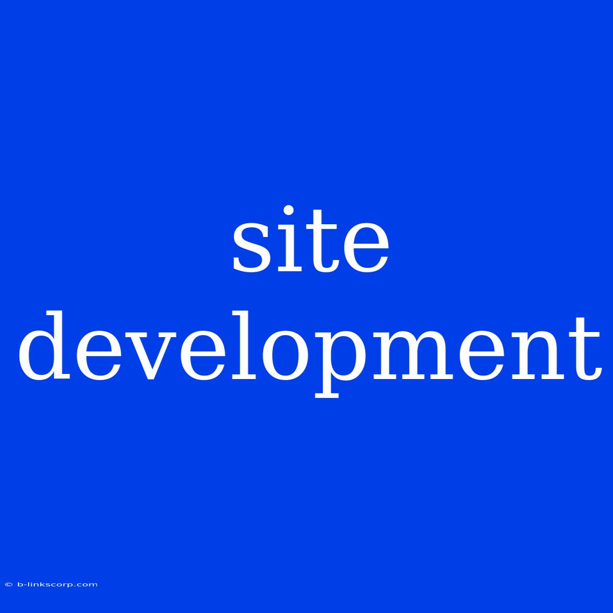 Site Development