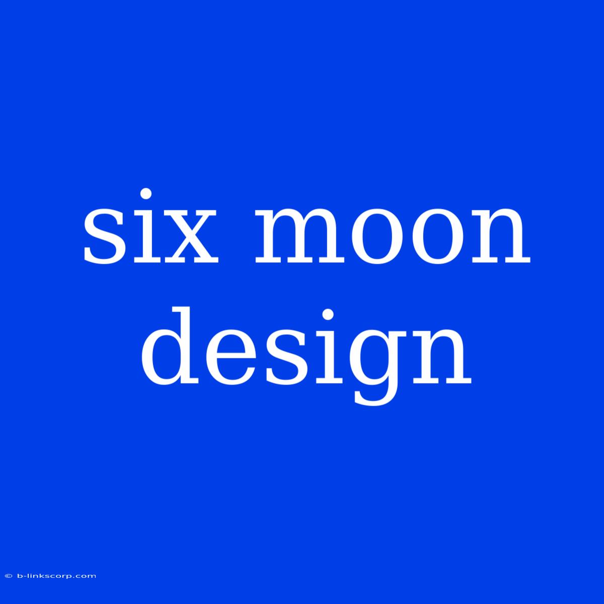 Six Moon Design