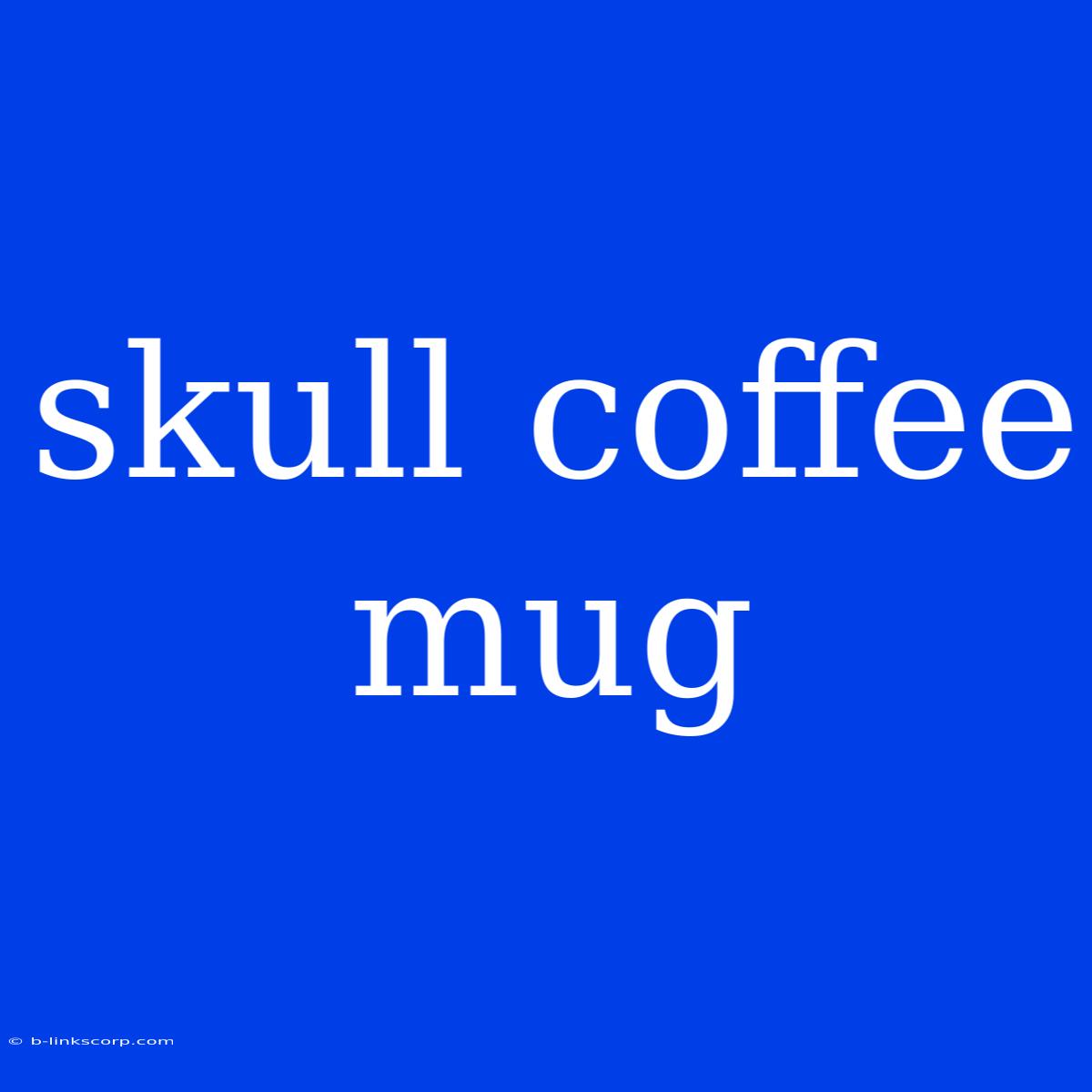 Skull Coffee Mug