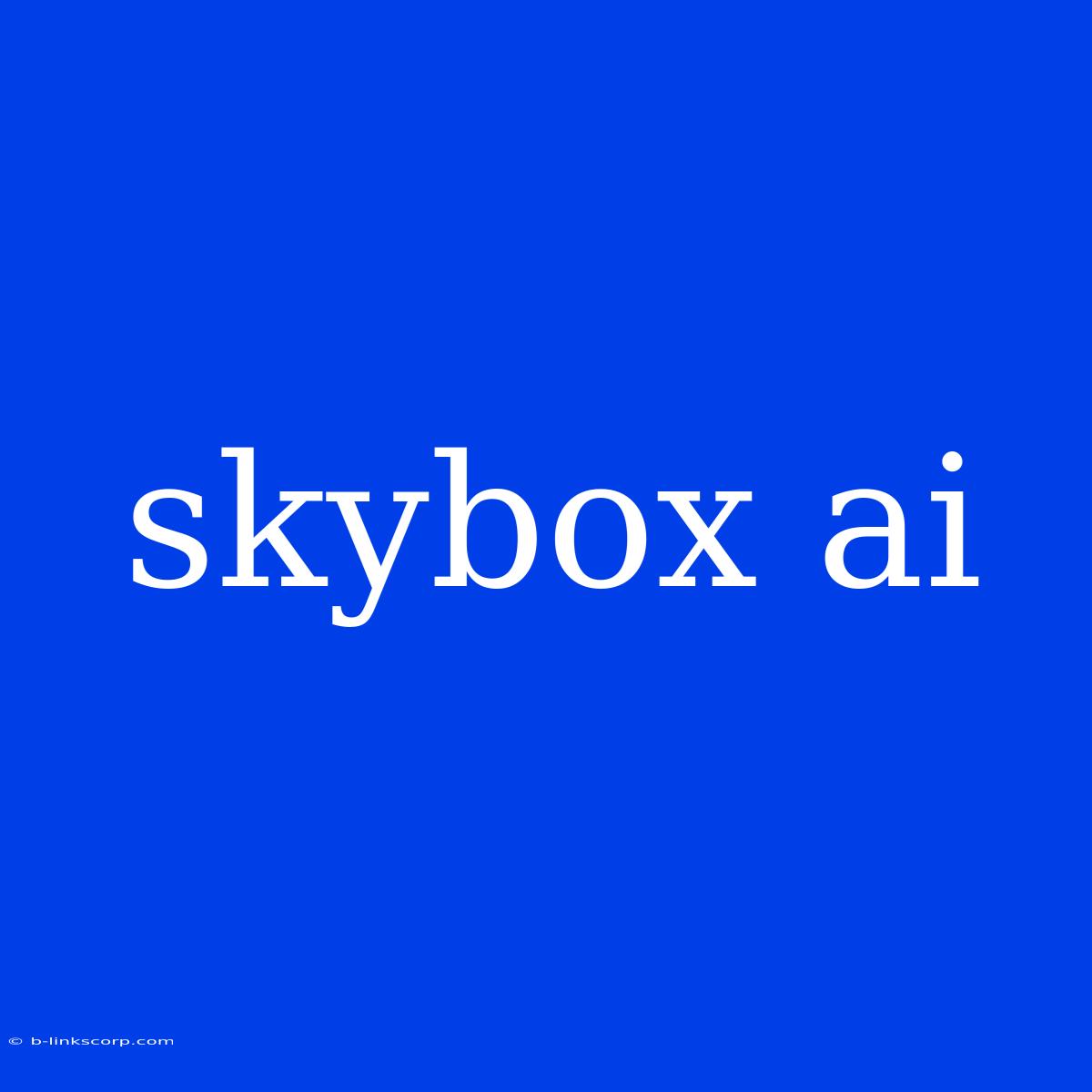 Skybox Ai