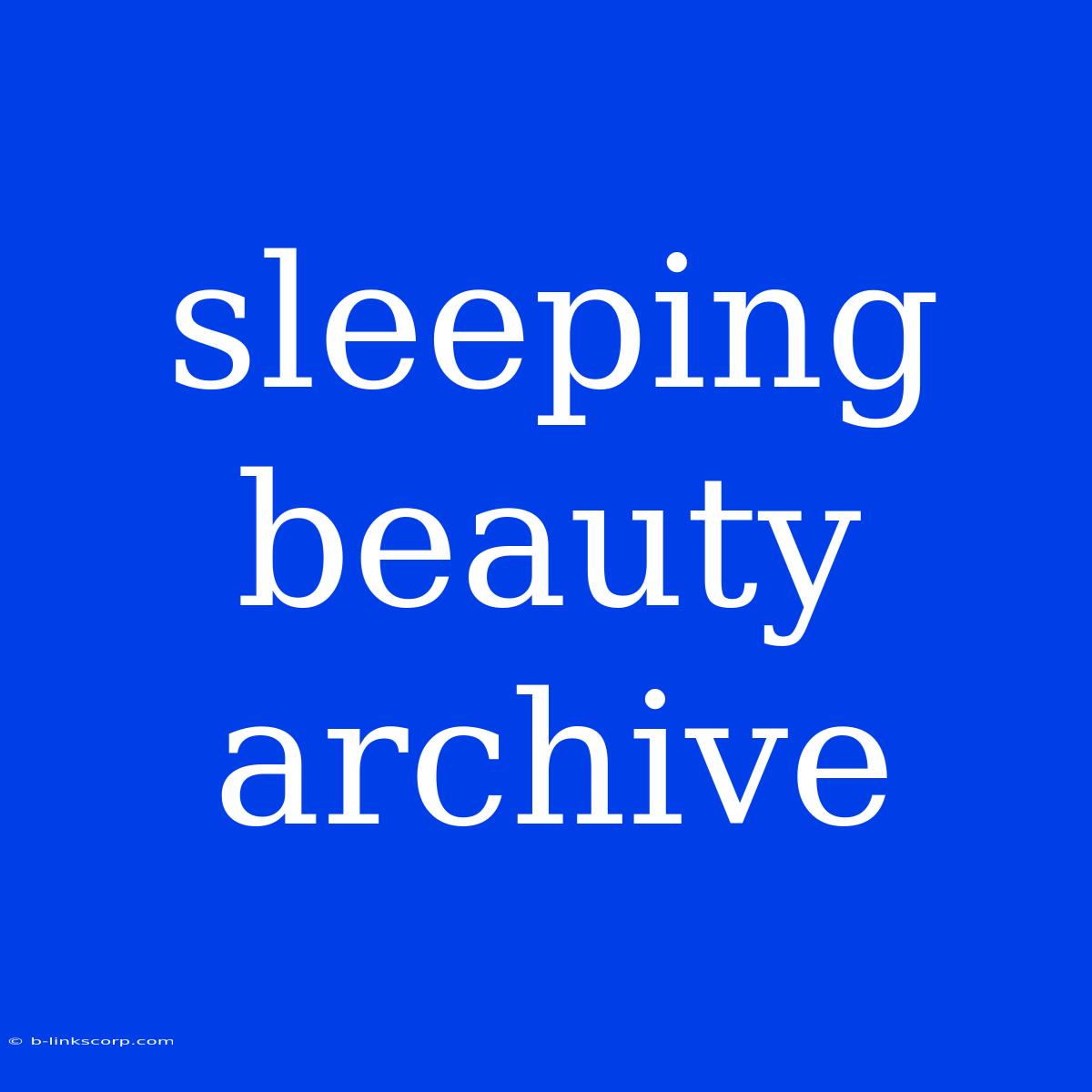 Sleeping Beauty Archive