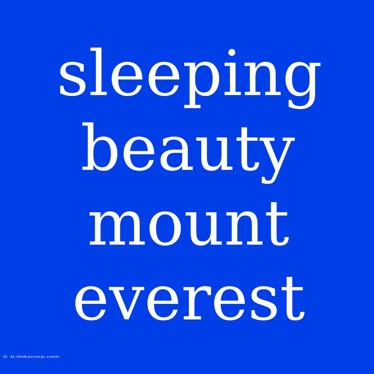 Sleeping Beauty Mount Everest