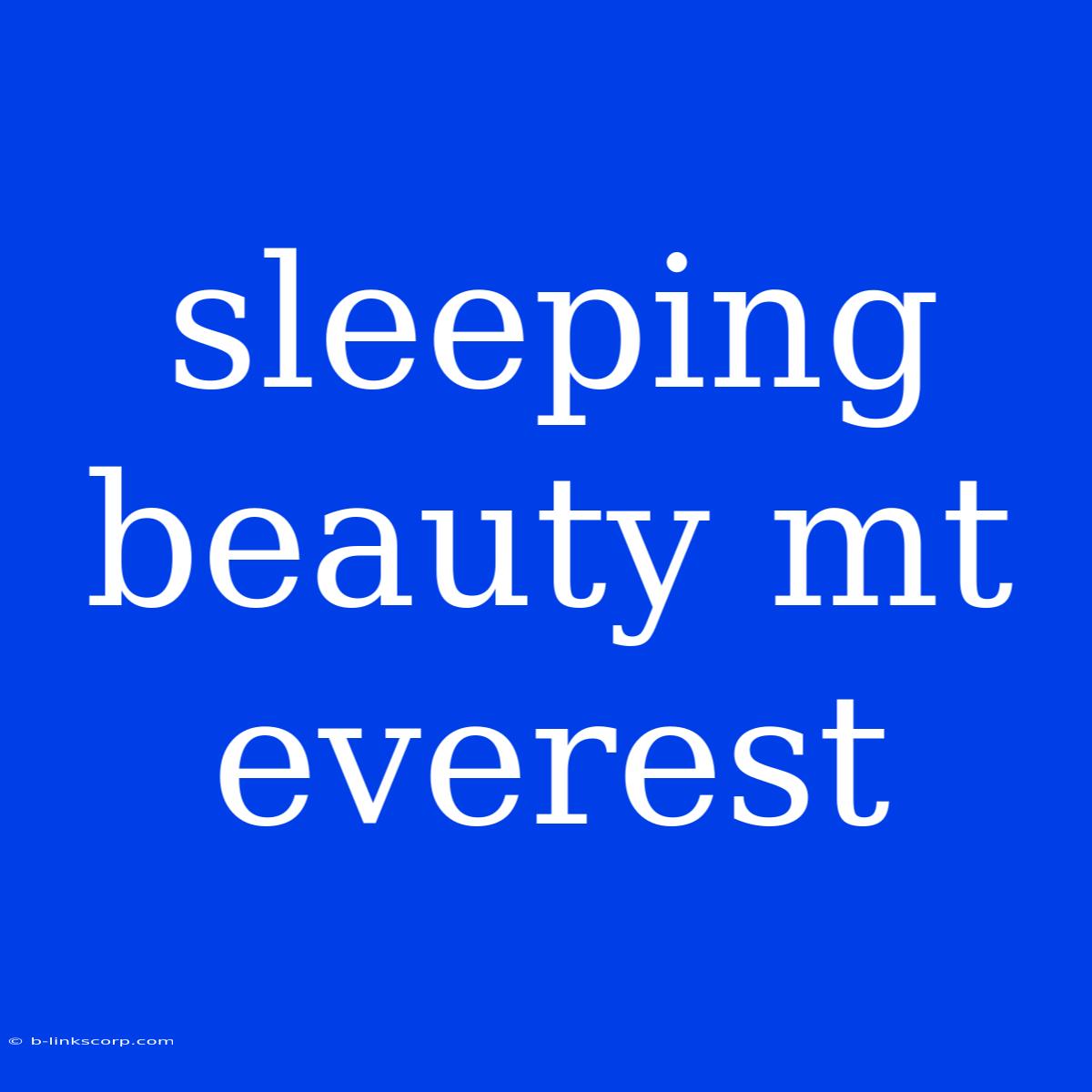 Sleeping Beauty Mt Everest