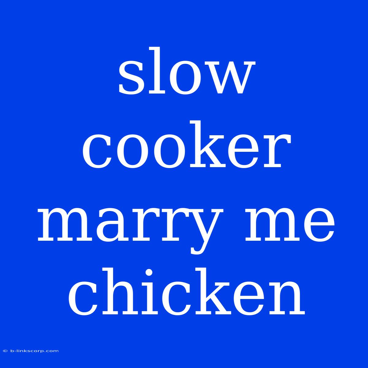 Slow Cooker Marry Me Chicken