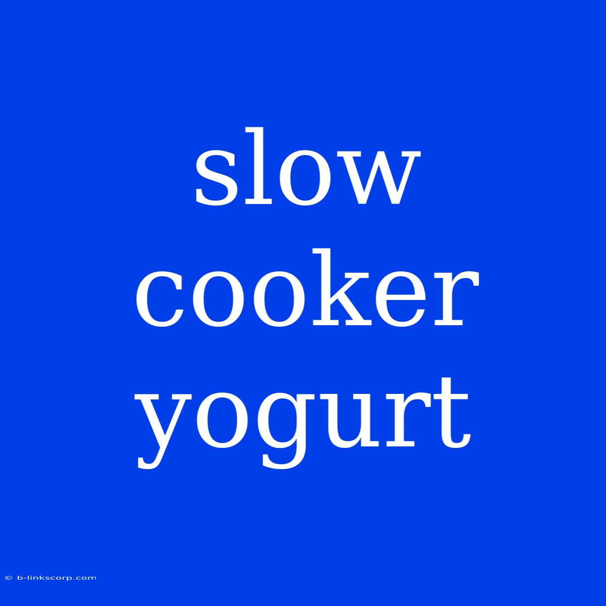 Slow Cooker Yogurt