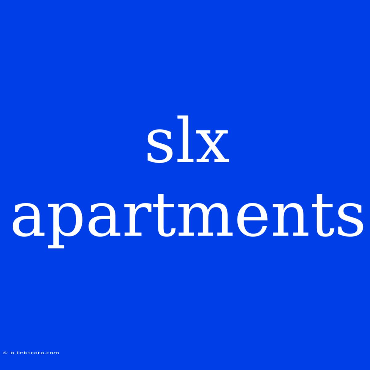 Slx Apartments