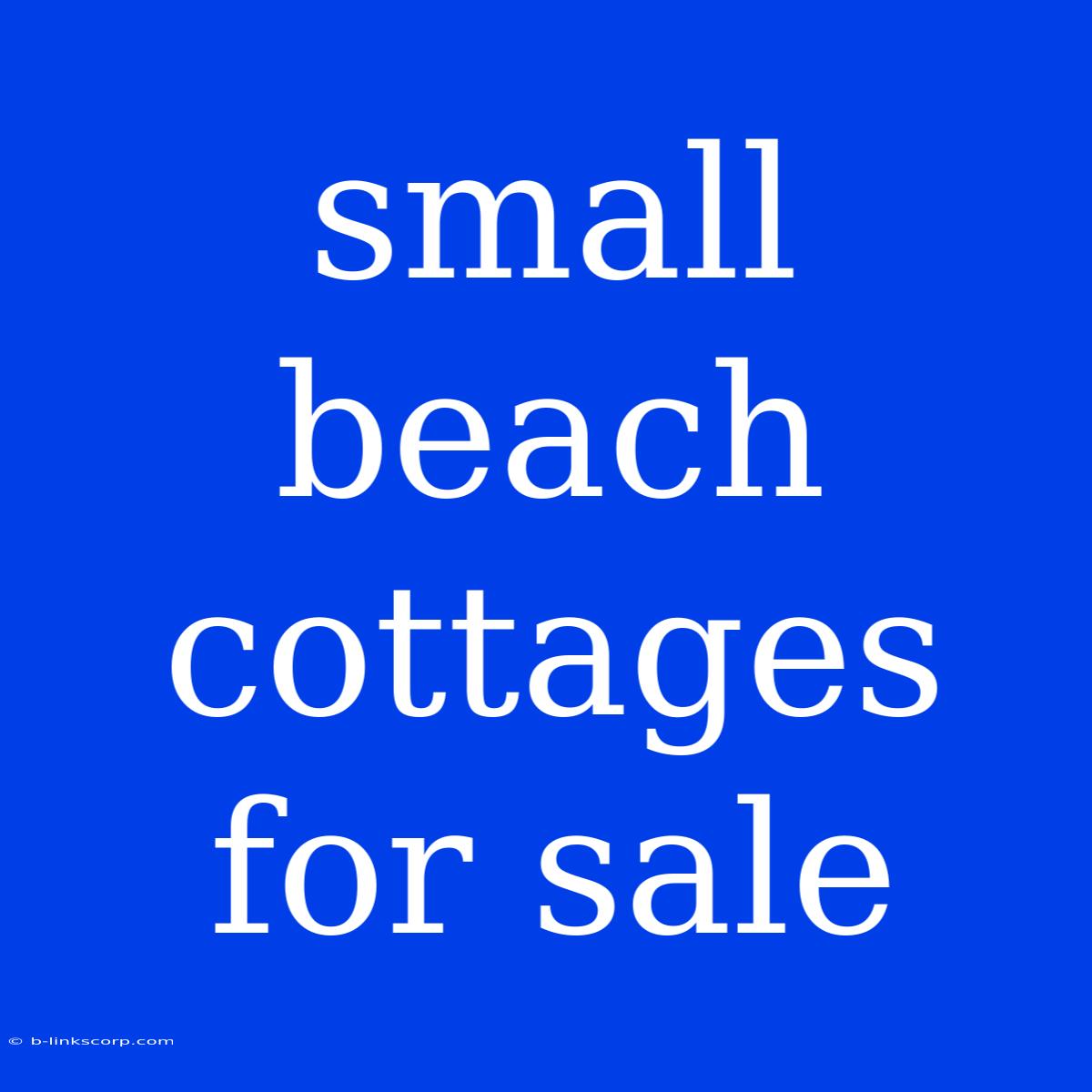 Small Beach Cottages For Sale