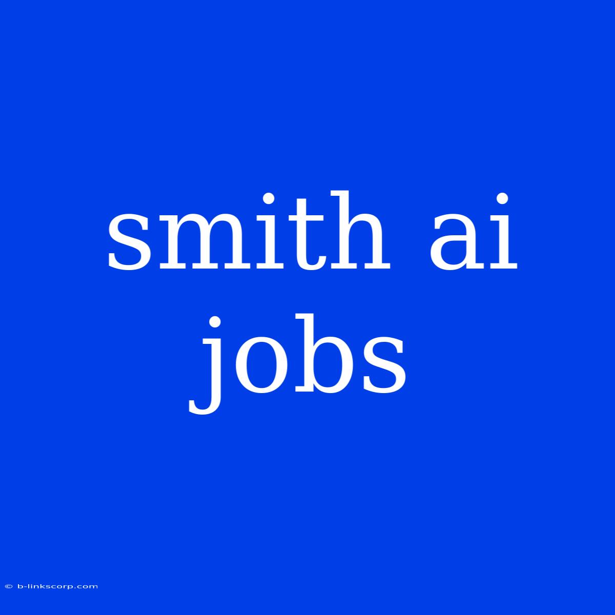 Smith Ai Jobs