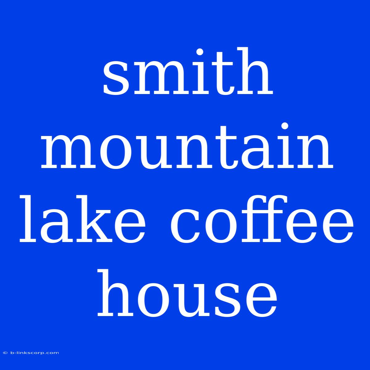 Smith Mountain Lake Coffee House