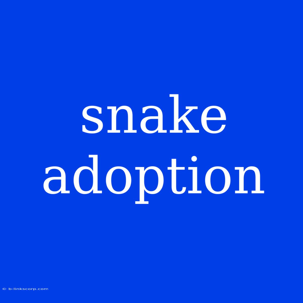 Snake Adoption