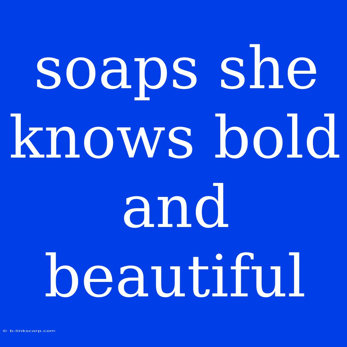 Soaps She Knows Bold And Beautiful