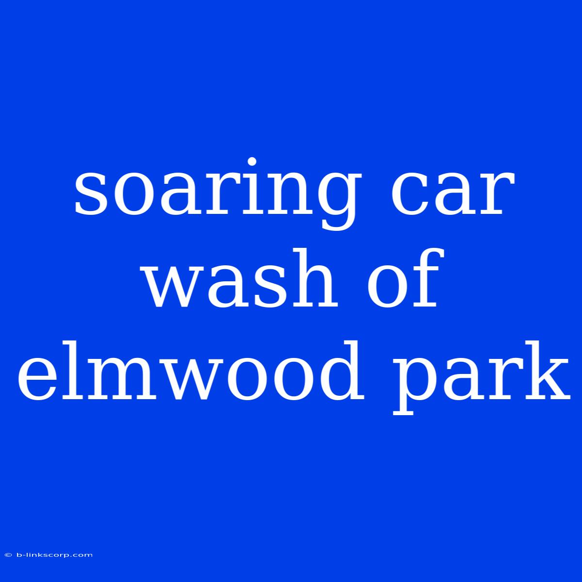 Soaring Car Wash Of Elmwood Park