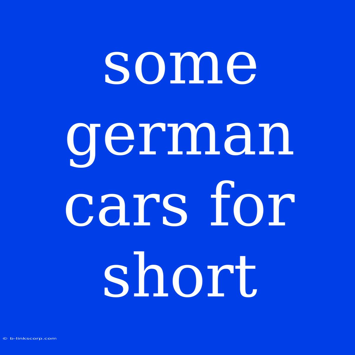 Some German Cars For Short