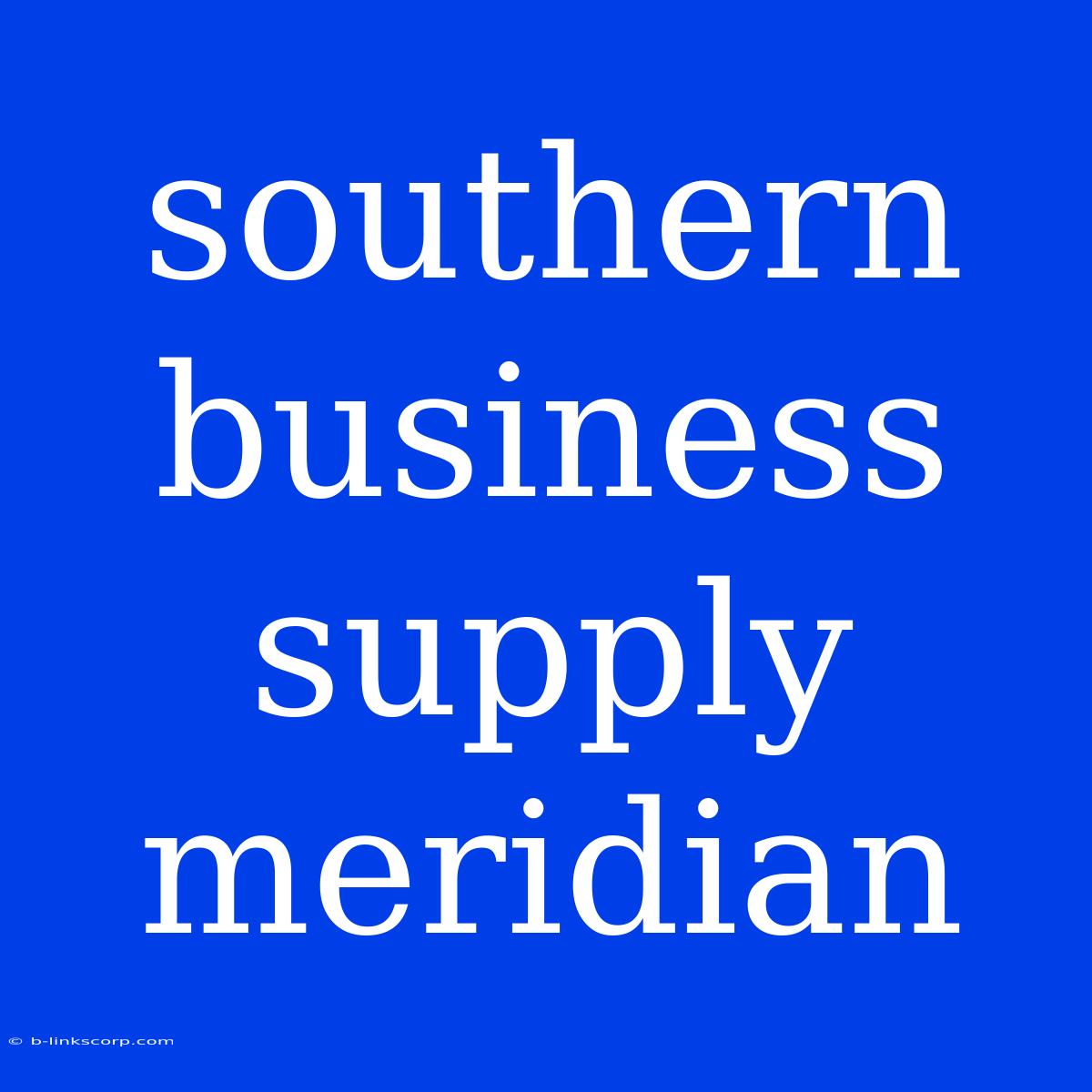 Southern Business Supply Meridian