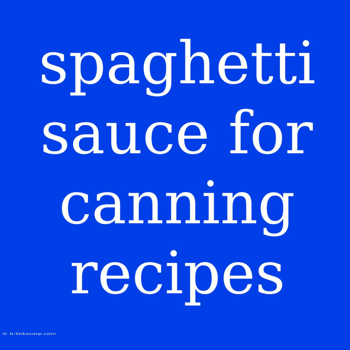 Spaghetti Sauce For Canning Recipes