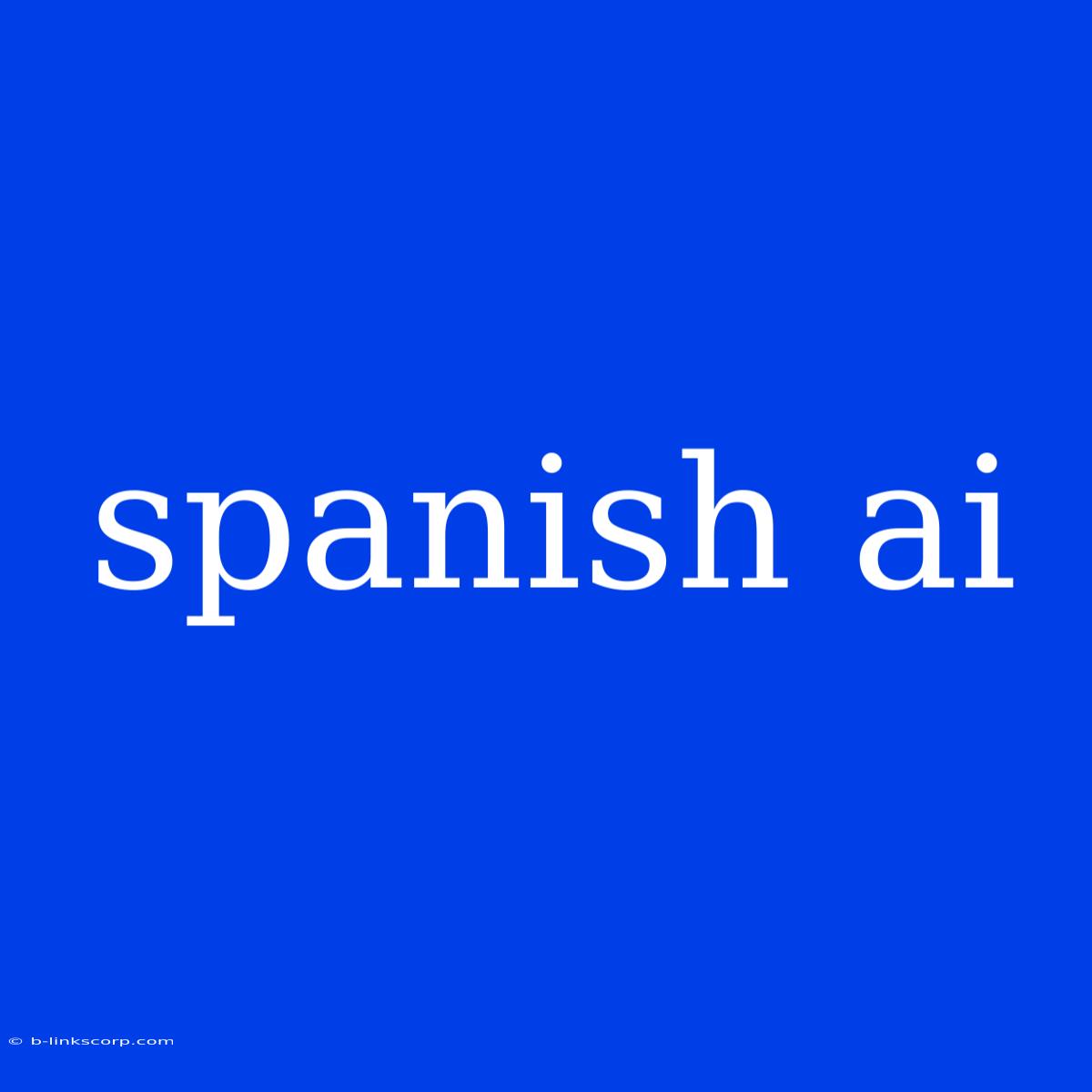 Spanish Ai