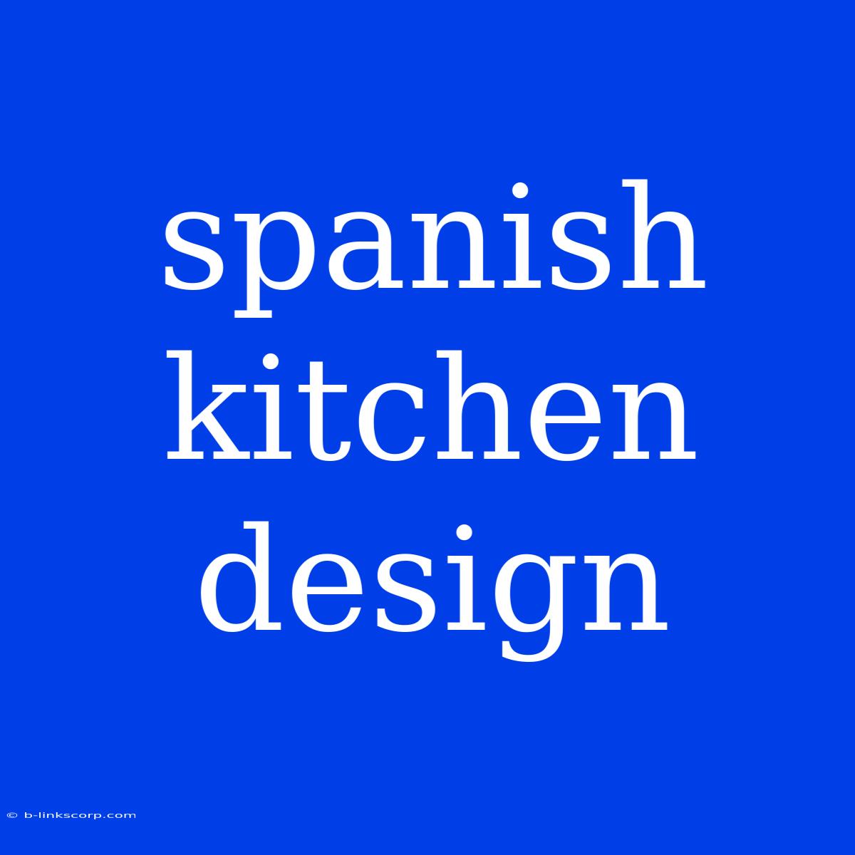 Spanish Kitchen Design