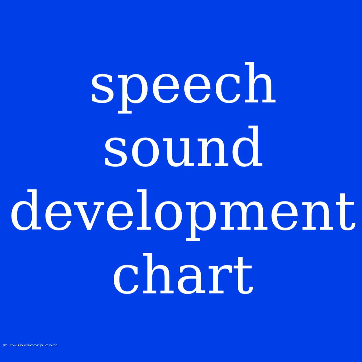 Speech Sound Development Chart