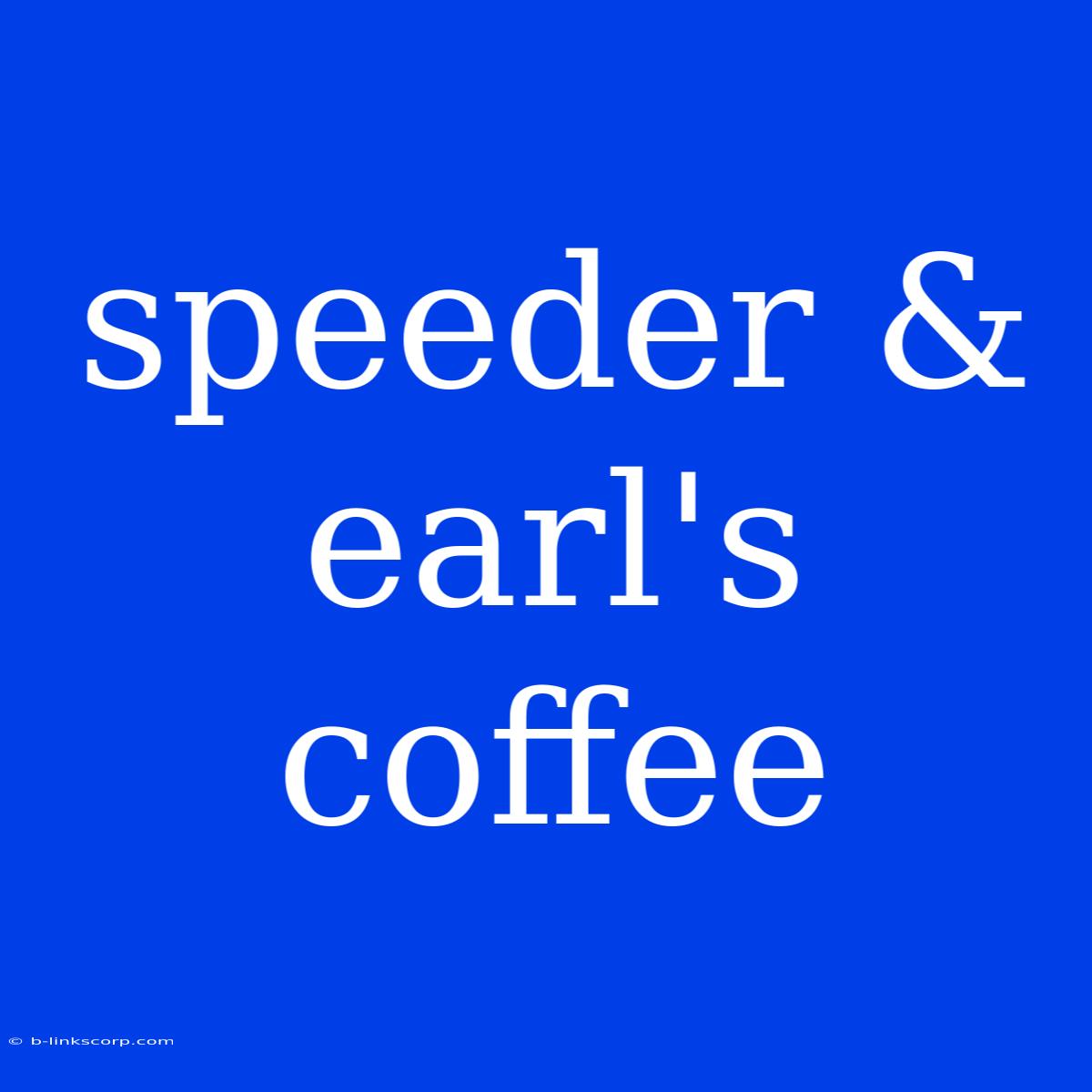 Speeder & Earl's Coffee