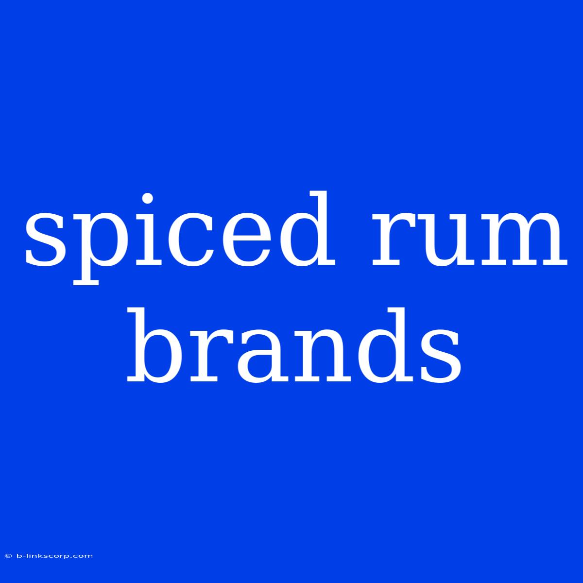 Spiced Rum Brands