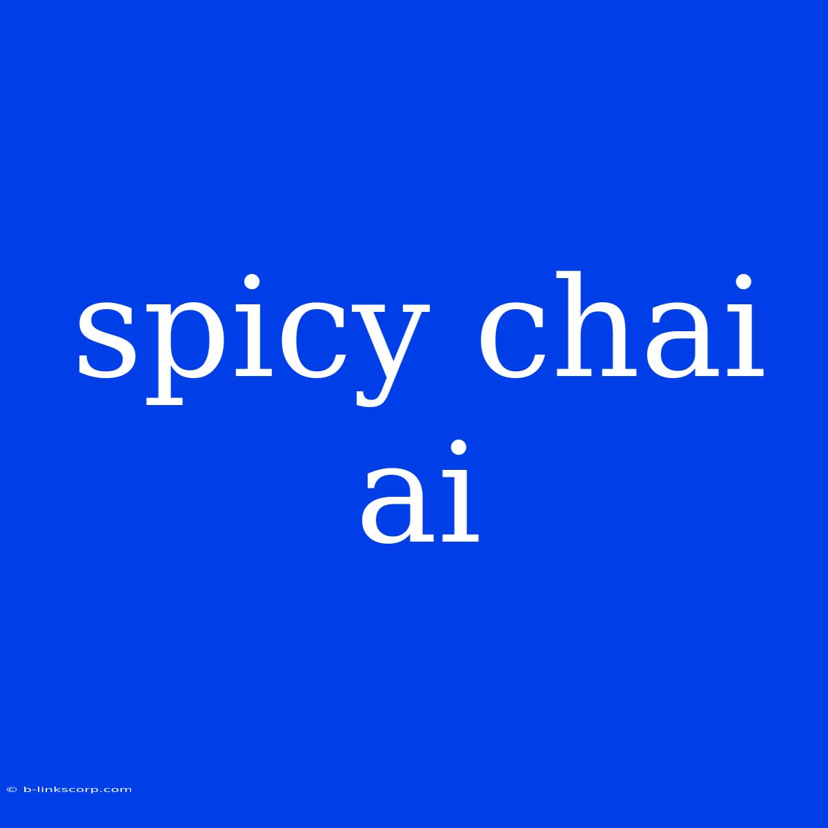 Spicy Chai Ai