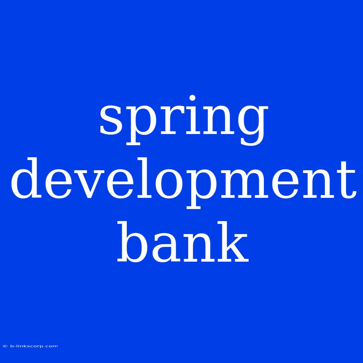 Spring Development Bank