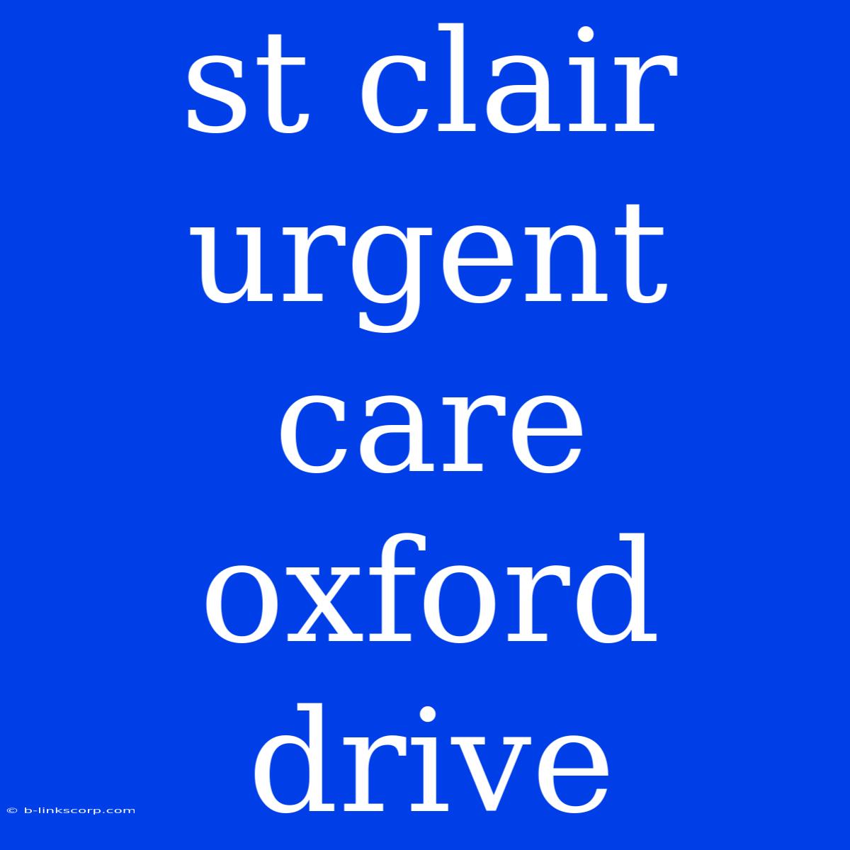 St Clair Urgent Care Oxford Drive