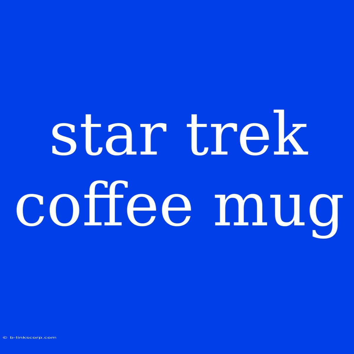 Star Trek Coffee Mug