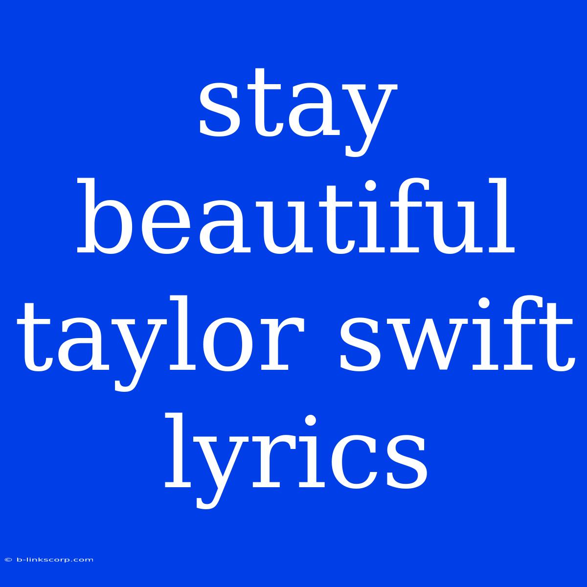 Stay Beautiful Taylor Swift Lyrics