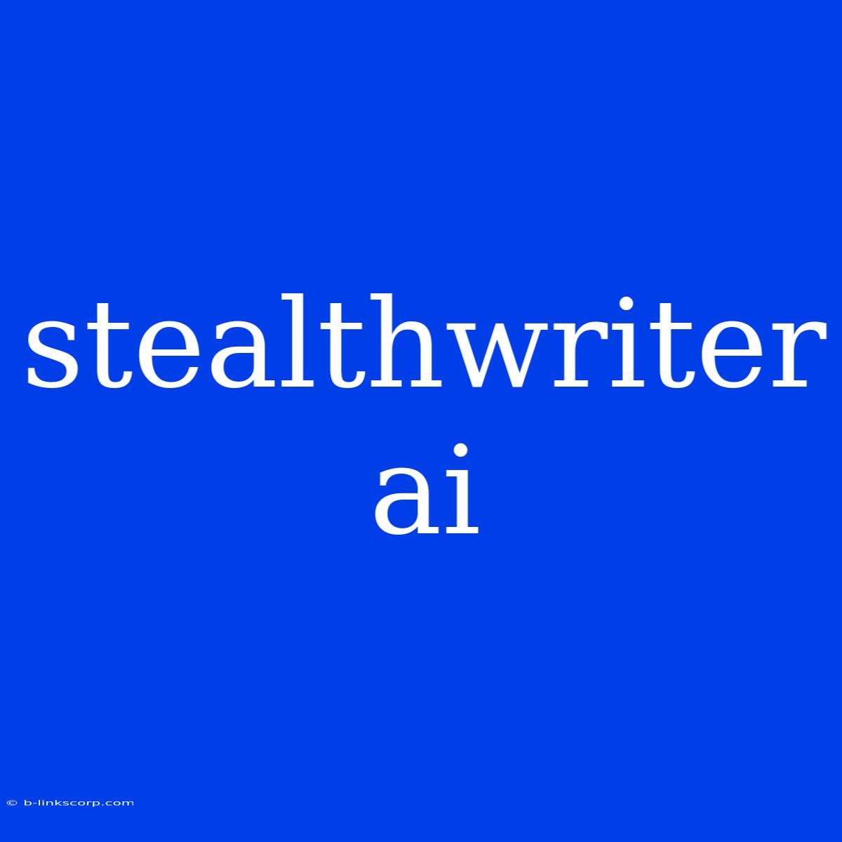 Stealthwriter Ai