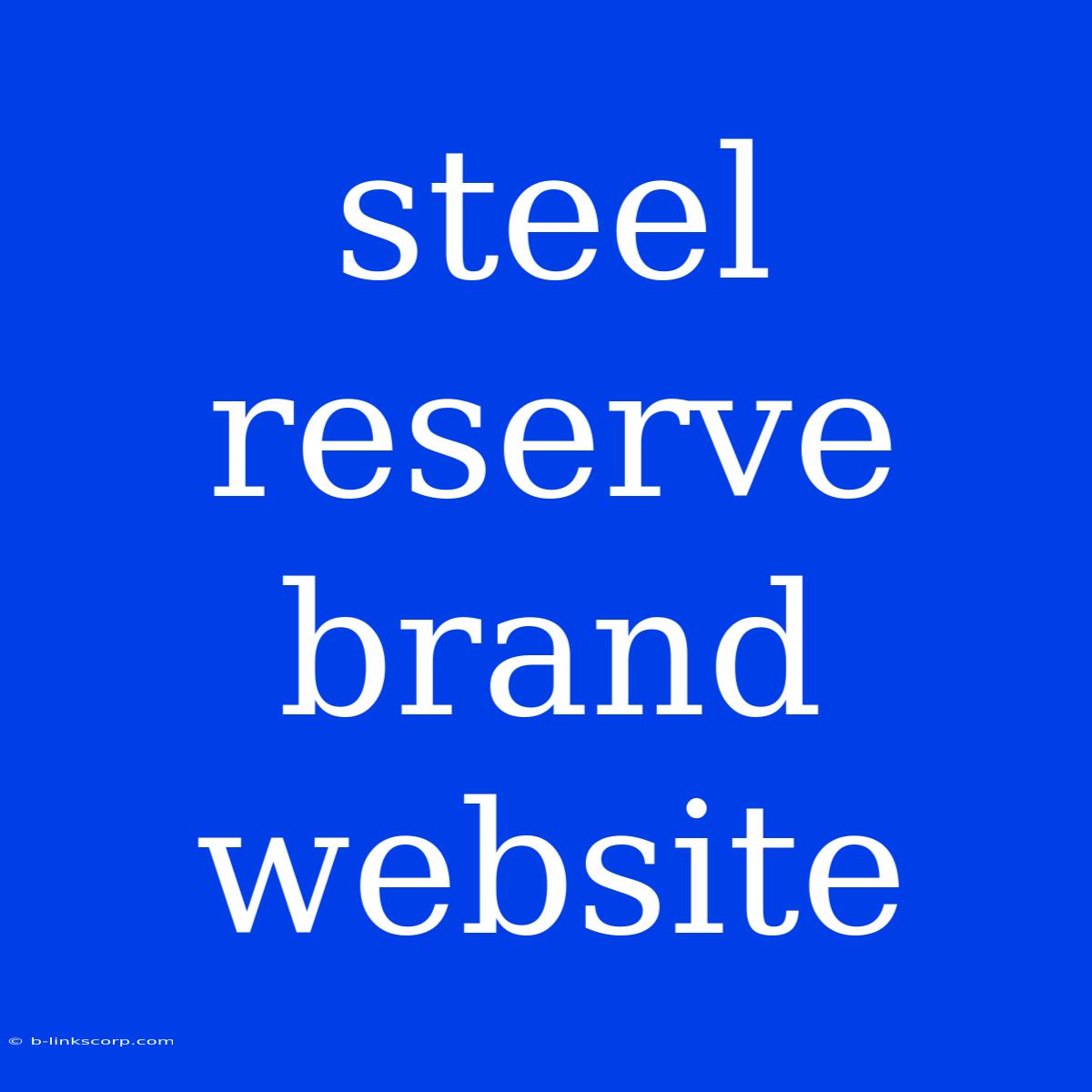 Steel Reserve Brand Website