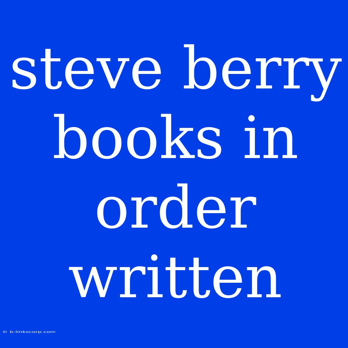 Steve Berry Books In Order Written