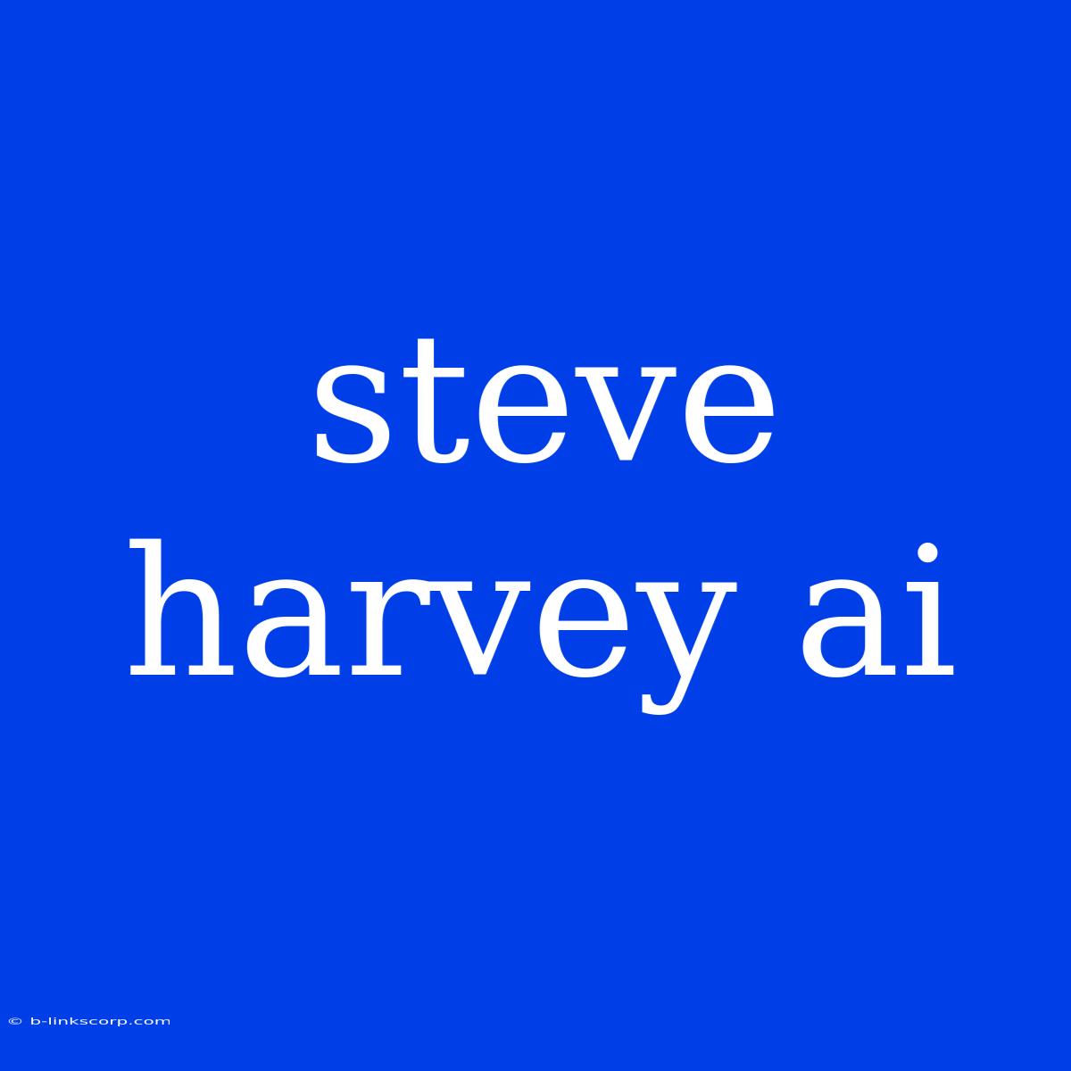 Steve Harvey Ai