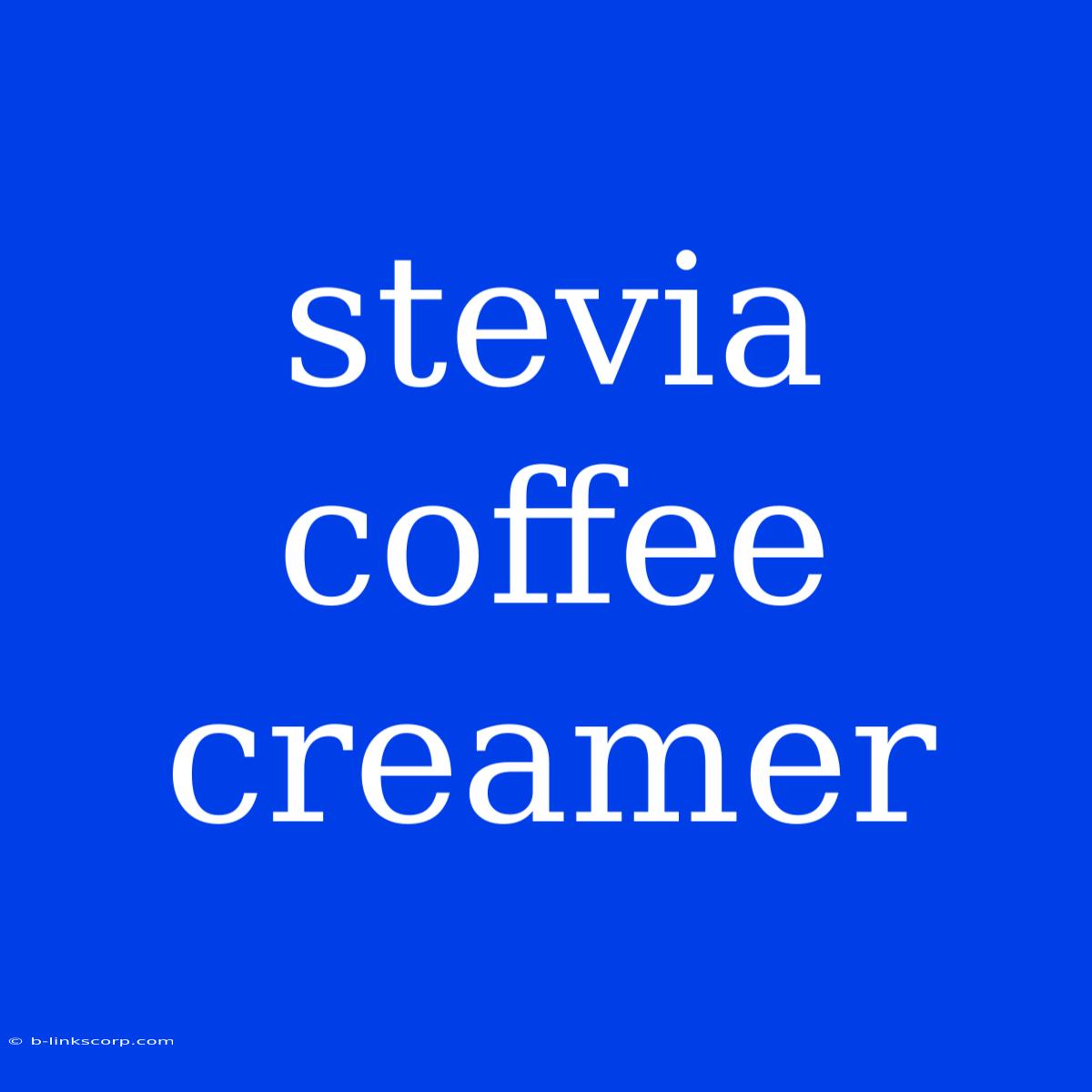 Stevia Coffee Creamer