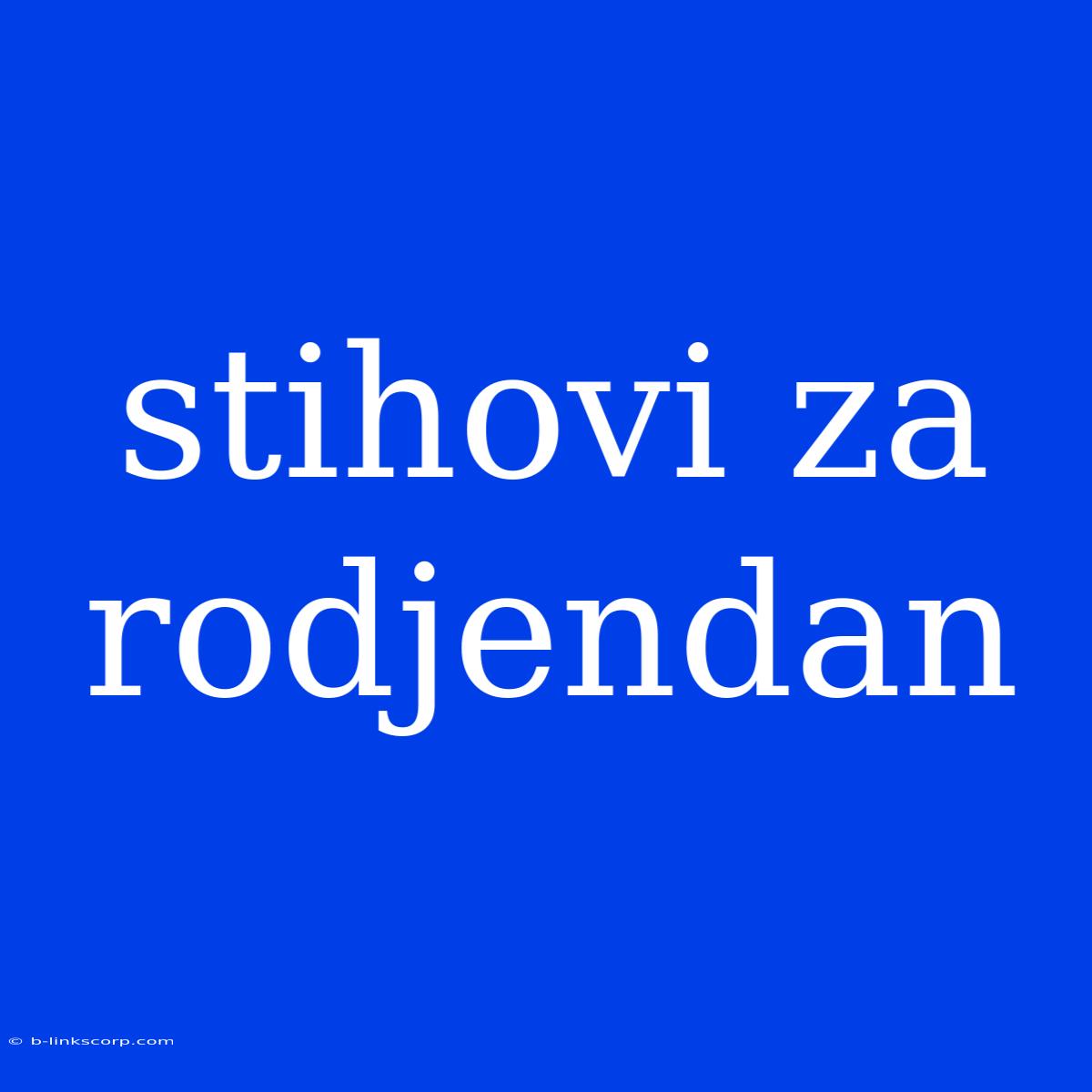 Stihovi Za Rodjendan