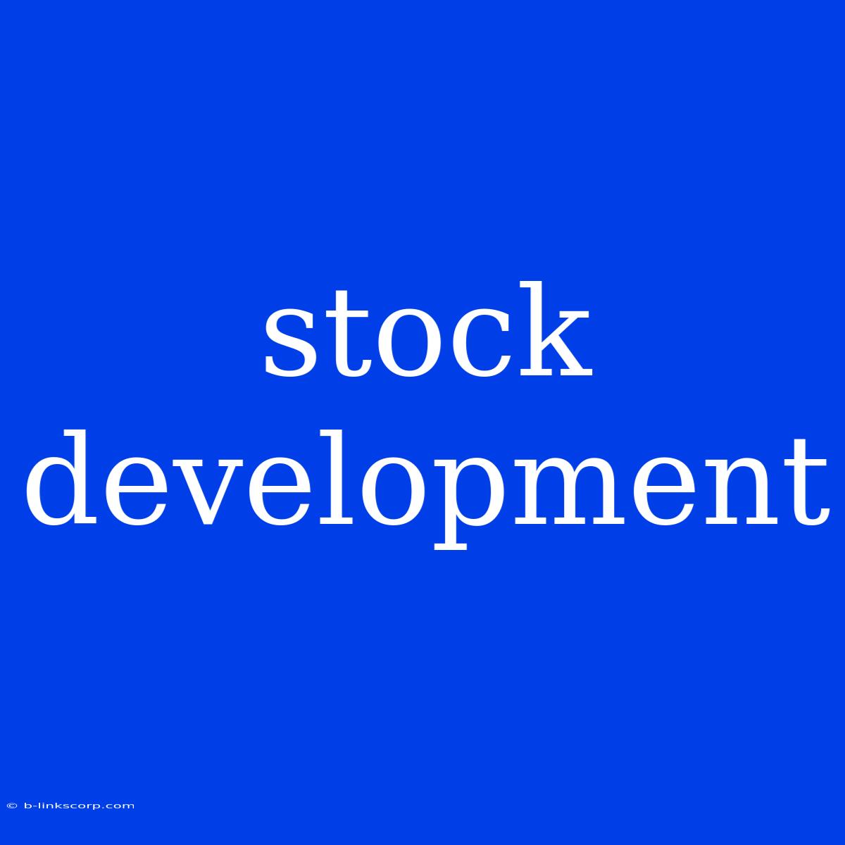 Stock Development