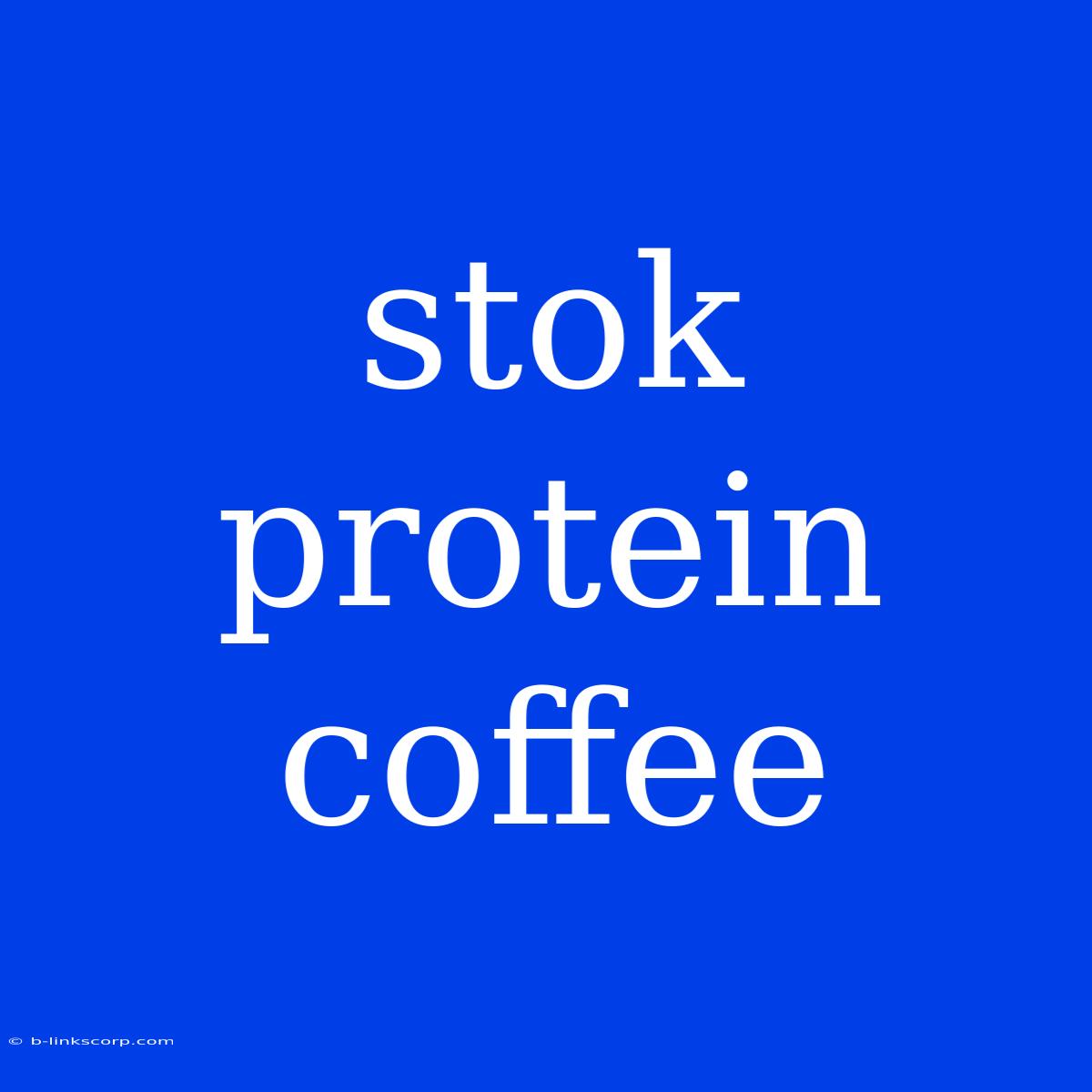 Stok Protein Coffee