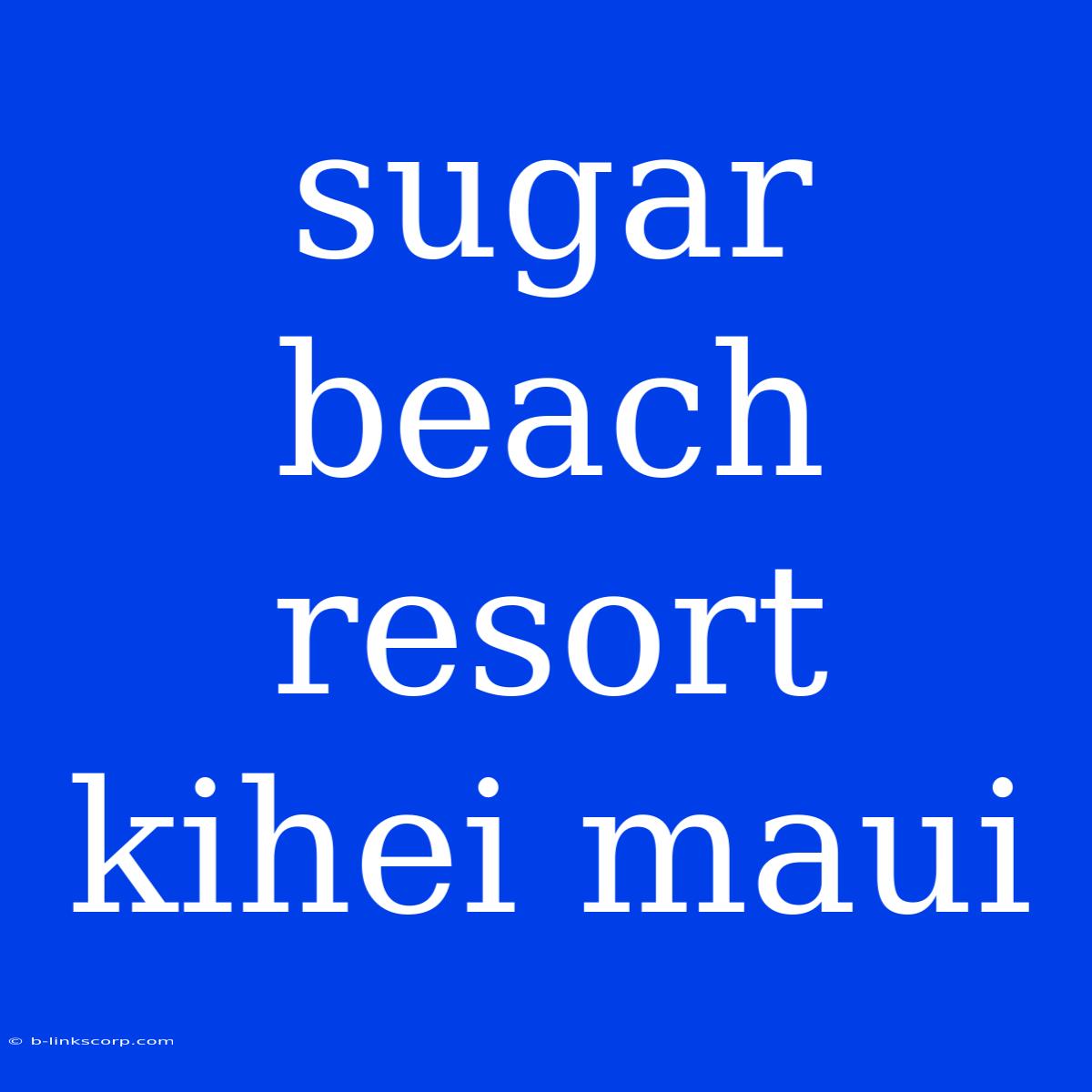 Sugar Beach Resort Kihei Maui