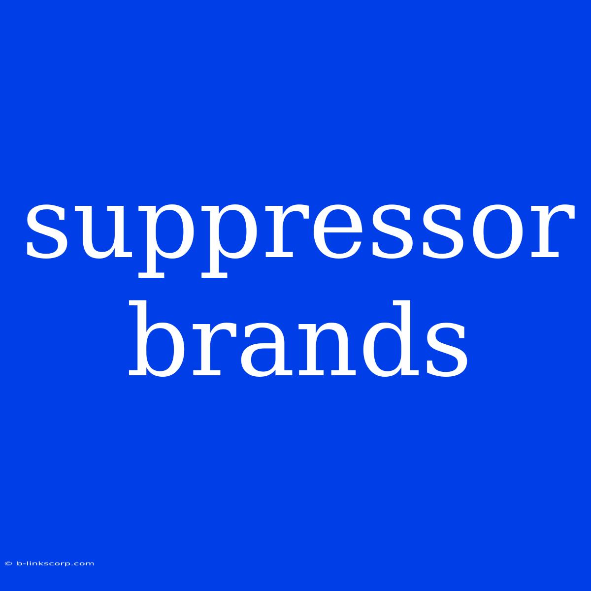 Suppressor Brands