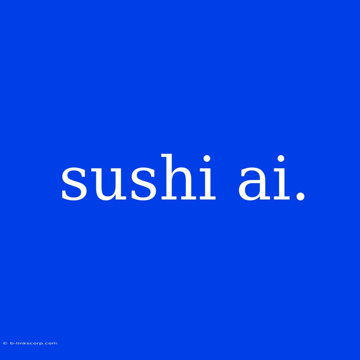 Sushi Ai.